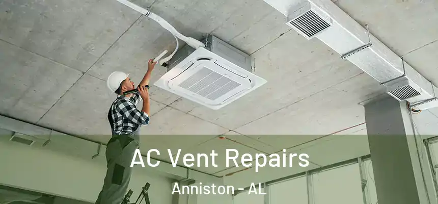  AC Vent Repairs Anniston - AL