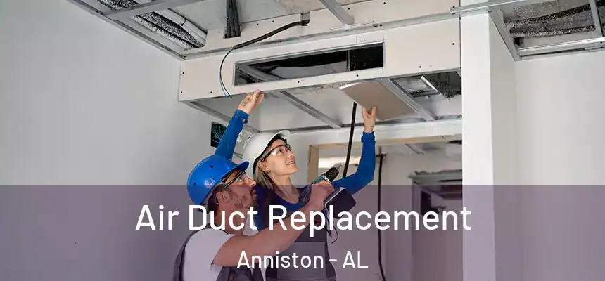 Air Duct Replacement Anniston - AL