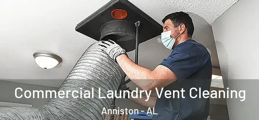 Commercial Laundry Vent Cleaning Anniston - AL
