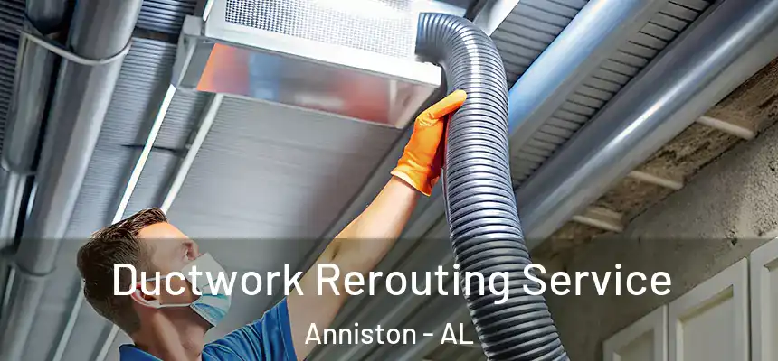  Ductwork Rerouting Service Anniston - AL