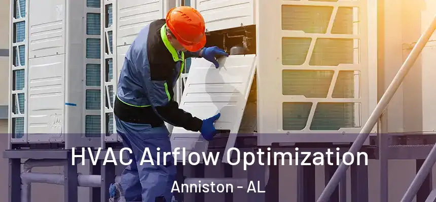  HVAC Airflow Optimization Anniston - AL